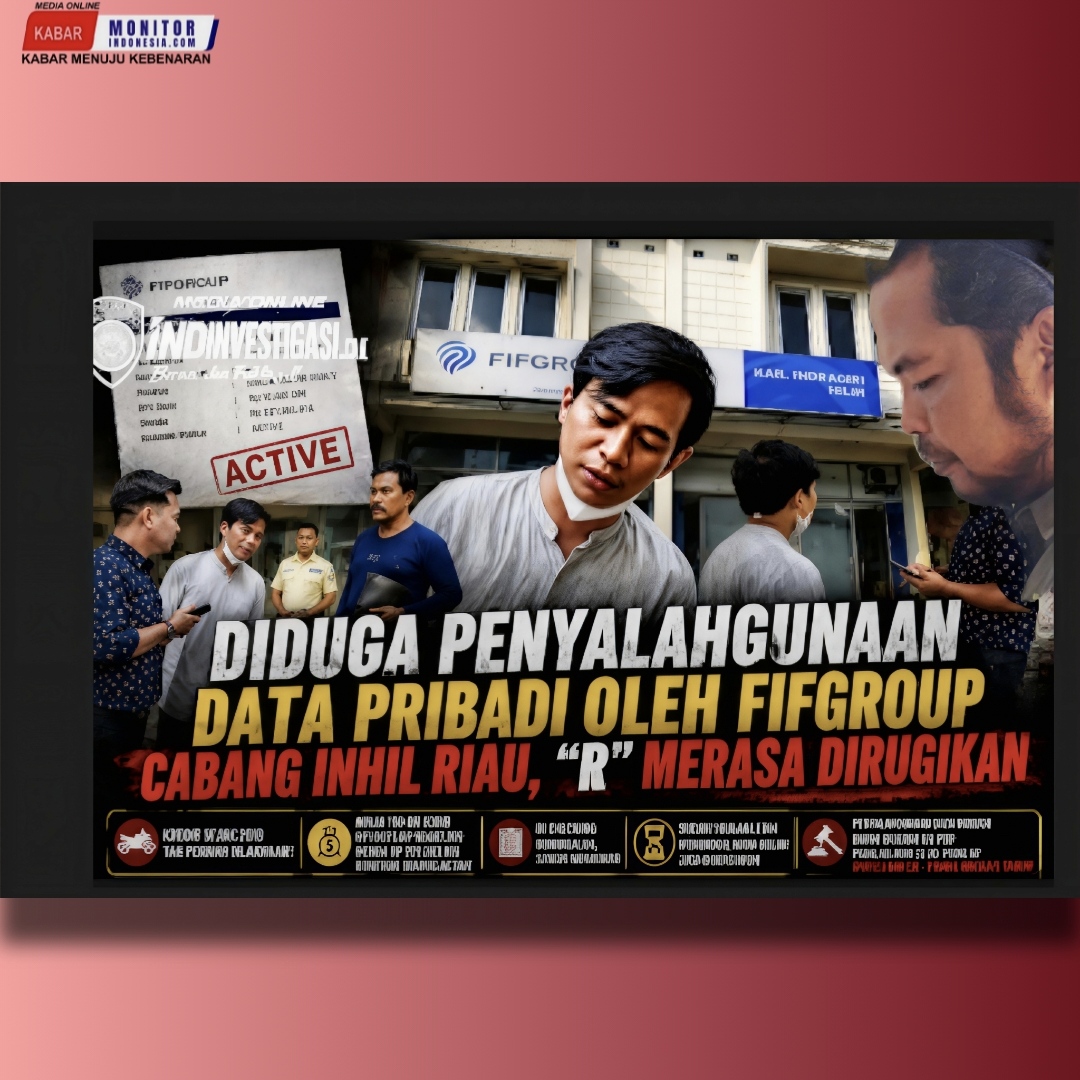 Diduga Penyalahgunaan Data Pribadi Oleh FIFGROUP Cabang Inhil Riau, "R" Merasa Sangat Dirugikan